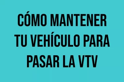 como mantener el vehiculo para pasar la vtv