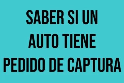 como puedo saber si un auto tiene pedido de captura